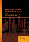 Physiotherapie zwischen Heilpädagogik und Medizin: Kinderbetreuung in Wiens Integrationskindergärten (eBook, PDF)
