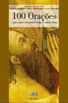 100 orações para quem tem pouco tempo e muita alma (eBook, ePUB) - Dardanello Tosi, Lore