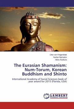 The Eurasian Shamanism: Num-Torum, Korean Buddhism and Shinto - Von Feigenblatt, Otto F.;Namatov, Nurlan;Asakura, Akira