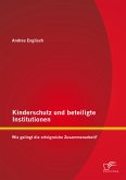Kinderschutz und beteiligte Institutionen: Wie gelingt die erfolgreiche Zusammenarbeit? (eBook, PDF)