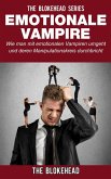 Emotionale Vampire: Wie man mit emotionalen Vampiren umgeht & deren Manipulationskreis durchbricht (eBook, ePUB)