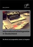 Informationsfreiheitsgesetze in Deutschland: Der Bund und ausgewählte Länder im Vergleich (eBook, PDF)