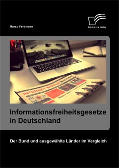 Informationsfreiheitsgesetze in Deutschland: Der Bund und ausgewählte Länder im Vergleich (eBook, PDF) - Feldmann, Marco