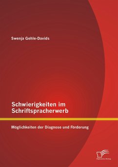 Schwierigkeiten im Schriftspracherwerb: Möglichkeiten der Diagnose und Förderung (eBook, PDF) - Gehle-Davids, Swenja