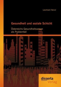 Gesundheit und soziale Schicht: Österreichs Gesundheitswesen als Problemfall (eBook, PDF) - Heinzl, Leonhard