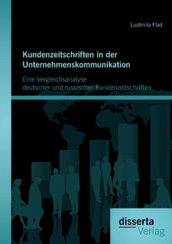 Kundenzeitschriften in der Unternehmenskommunikation: Eine Vergleichsanalyse deutscher und russischer Kundenzeitschriften (eBook, PDF) - Flad, Liudmila