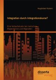 Integration durch Integrationskurse? Eine Verlaufsstudie bei iranischen Migrantinnen und Migranten (eBook, PDF)
