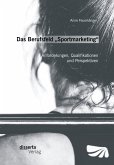 Das Berufsfeld "Sportmarketing": Anforderungen, Qualifikationen und Perspektiven (eBook, PDF)