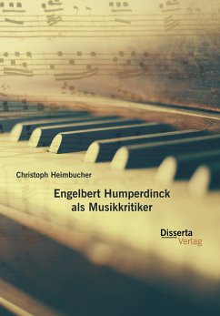 Engelbert Humperdinck als Musikkritiker (eBook, PDF) - Heimbucher, Christoph