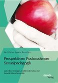 Perspektiven Postmoderner Sexualpädagogik: Lustvolles Verlangen, traditionelle Tabus und Sexuelle Menschenrechte (eBook, PDF)