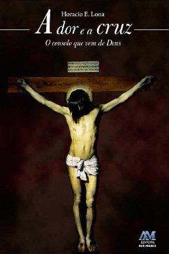 A dor e a cruz (eBook, ePUB) - Lona, Horacio E.
