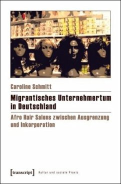 Migrantisches Unternehmertum in Deutschland - Schmitt, Caroline