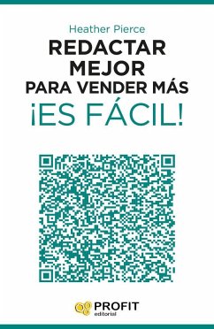 Redactar mejor para vender más ¡es fácil! : 24 lecciones útiles para escribir de forma clara, precisa y contundente - Pierce, Heather