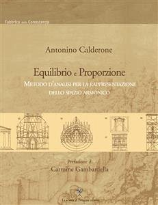 Equilibrio e proporzione. Metodi d'analisi per la rappresentazione dello spazio armonico (eBook, PDF) - Calderone, Antonino