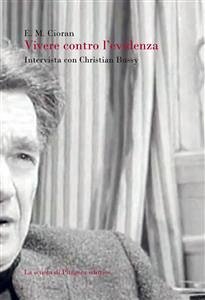 Vivere contro l’evidenza (eBook, PDF) - Cioran, Emil