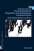 Postsozialistische Biografien und globalisierte Lebensentwürfe