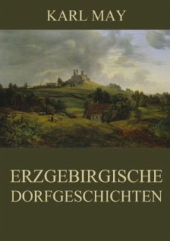 Erzgebirgische Dorfgeschichten - May, Karl