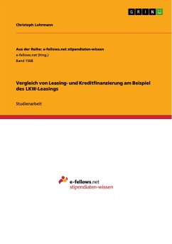 Vergleich von Leasing- und Kreditfinanzierung am Beispiel des LKW-Leasings - Lohrmann, Christoph