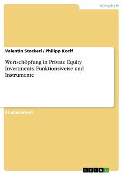 Wertschöpfung in Private Equity Investments. Funktionsweise und Instrumente - Korff, Philipp;Stockerl, Valentin