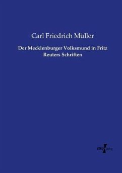 Der Mecklenburger Volksmund in Fritz Reuters Schriften - Müller, Carl Friedrich