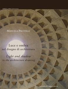 Luce e ombra nel disegno di architettura/Light and shadow in the architecture drawing (eBook, PDF) - Piscitelli, Manuela