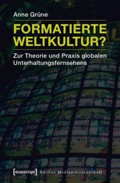 Formatierte Weltkultur? - Grüne, Anne