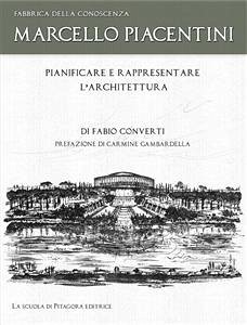 Marcello Piacentini. Pianificare e rappresentare l'architettura (eBook, PDF) - Converti, Fabio