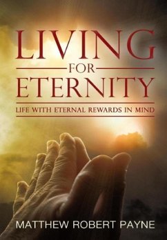 Living for Eternity - Payne, Matthew Robert