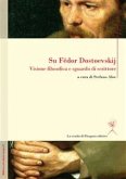 Su Fedor Dostoevskij. Visione filosofica e sguardo di scrittore (eBook, PDF)