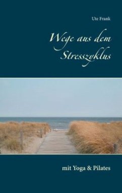 Wege aus dem Stresszyklus - Frank, Ute