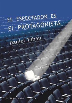 El espectador es el protagonista : manual y antimanual de guión - Tubau García, Daniel