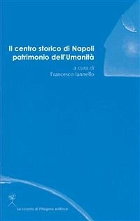 Il centro storico di Napoli patrimonio dell’Umanità (eBook, PDF) - VV., AA.