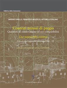 Contesti minori di pregio. Questioni di conservazione ed eco-compatibilità (eBook, PDF) - Carillo, Saverio; Muzzillo, Francesca; Violano, Antonella