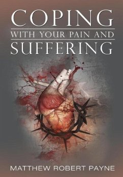 Coping With Your Pain and Suffering - Payne, Matthew Robert