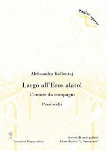 Largo all'Eros alato! L’amore da compagni (Passi scelti) (eBook, PDF) - Kollontaj, Aleksandra