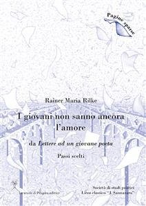 I giovani non sanno ancora l’amore (Passi scelti) (eBook, PDF) - Maria Rilke, Rainer