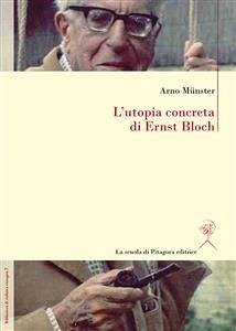L’utopia concreta di Ernst Bloch. Una biografia (eBook, PDF) - Bloch, Ernst