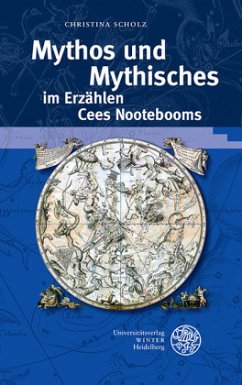 Mythos und Mythisches im Erzählen Cees Nootebooms - Scholz, Christina Mythos und Mythisches im Erzählen Cees Nootebooms - Scholz, Christina