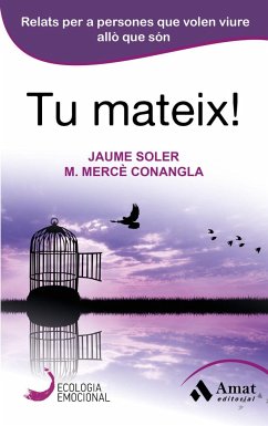 Tu mateix! : relats per a persones que volen viure allò que són - Soler i Lleonart, Jaume; Conangla i Marín, M. Mercè