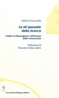 Le ali spezzate della ricerca. L'Italia e il Mezzogiorno nell'Europa della conoscenza (eBook, PDF) - Cuccurullo, Milena