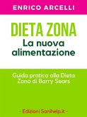 Dieta Zona. La nuova alimentazione. Guida pratica alla dieta Zona di Barry Sears (eBook, ePUB)