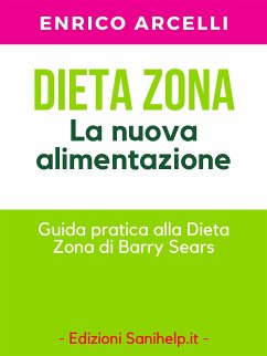 Dieta Zona. La nuova alimentazione. Guida pratica alla dieta Zona di Barry Sears (eBook, ePUB) - Arcelli, Enrico