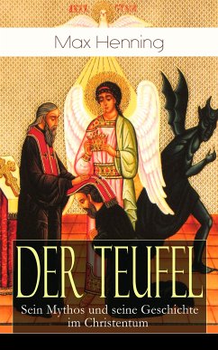 Der Teufel: Sein Mythos und seine Geschichte im Christentum (eBook, ePUB) - Henning, Max