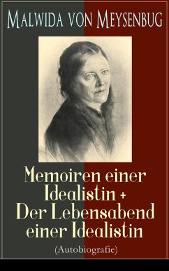 Malwida von Meysenbug: Memoiren einer Idealistin + Der Lebensabend einer Idealistin (Autobiografie) (eBook, ePUB) - Meysenbug, Malwida Von
