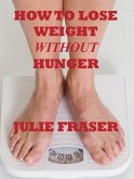 How to Lose Weight Without Hunger (eBook, ePUB)
