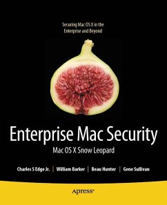 Enterprise Mac Security: Mac OS X Snow Leopard (eBook, PDF) - Edge, Charles; Barker, William; Hunter, Beau; Sullivan, Gene; Barker, Ken; Hunter, Beau; Sullivan, Gene