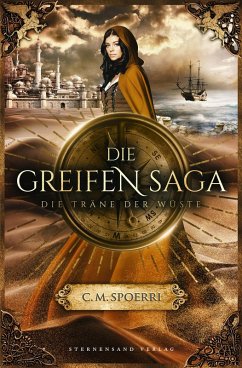 Die Träne der Wüste / Die Greifen-Saga Bd.2 (eBook, ePUB) - Spoerri, C. M.
