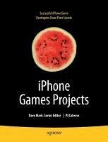 iPhone Games Projects (eBook, PDF) - Cabrera, Pj; Lee, James; Bondo, Joachim; Greenstone, Brian; Lee, Mike; Gotch, Jamie; Kasprzak, Michael; Zito, Richard; Aitken, Matthew; Hennessy, Olivier