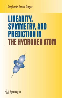 Linearity, Symmetry, and Prediction in the Hydrogen Atom (eBook, PDF) - Singer, Stephanie Frank