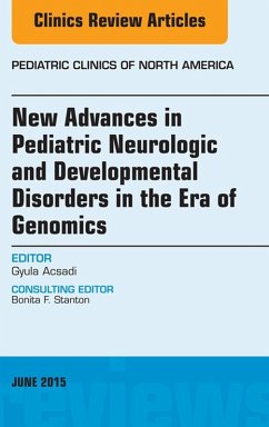 New Advances in Pediatric Neurologic and Developmental Disorders in the Era of Genomics, An Issue of Pediatric Clinics of North America (eBook, ePUB) - Acsadi, Gyula
